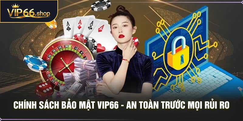 Chính Sách Bảo Mật VIP66