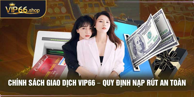 Chính Sách Giao Dịch VIP66